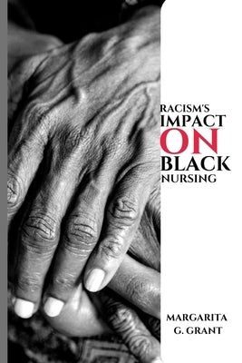 Racism's impact on Black nursing. by G. Grant, Margarita