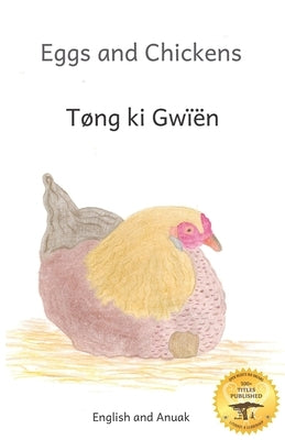 Eggs and Chicken: The Wisdom of Hens in Anuak and English by Ready Set Go Books