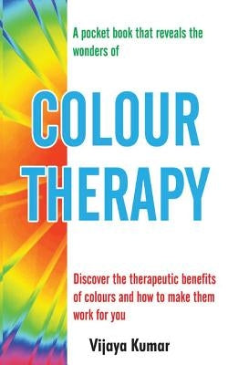 Colour Therapy by Kumar, Vijaya