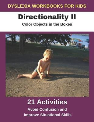 Dyslexia Workbooks for Kids - Directionality II - Color Objects in the Boxes - Avoid Confusion and Improve Situational Skills by Uribe, Diego