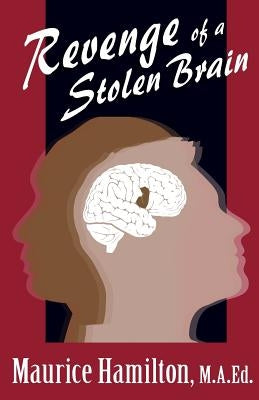 Revenge of a Stolen Brain by Hamilton, Maurice