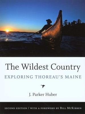 Wildest Country: Exploring Thoreau's Maine by Huber, J. Parker