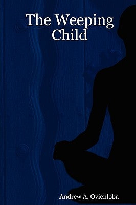 The Weeping Child by Ovienloba, Andrew A.