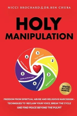 Holy Manipulation: Freedom from Spiritual Abuse and Religious Narcissism, Techniques to Reclaim Your Voice, Break the Cycle, and Find Peace Beyond the by Brochard, Nicci