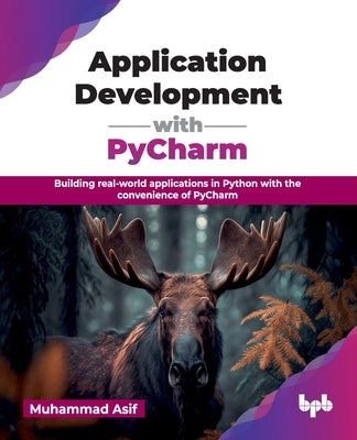 Application Development with PyCharm: Building real-world applications in Python with the convenience of PyCharm (English Edition) by Asif, Muhammad
