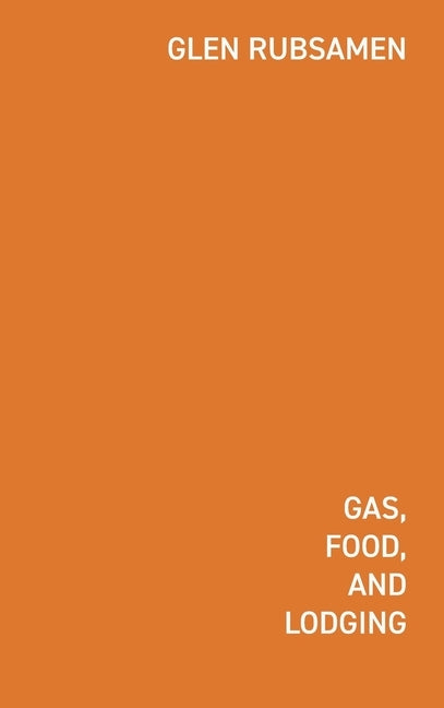 Gas Food Lodging: Telephone Poles, "Glocalization," Chain Stores, and the New Pandemic Landscape by Rubsamen, Glen