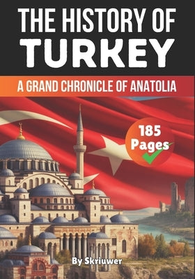 The History of Turkey: A Grand Chronicle of Anatolia by Auke