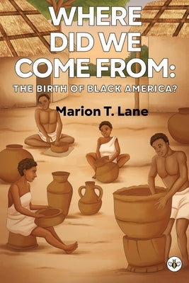 Where Did We Come from: The Birth of Black America? by Lane, Marion T.