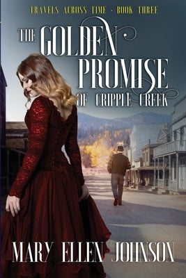 The Golden Promise of Cripple Creek: Love During the Boom Times by Johnson, Mary Ellen