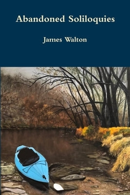 Abandoned Soliloquies by Walton, James