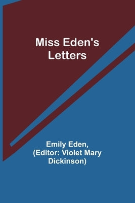Miss Eden's Letters by Eden, Emily