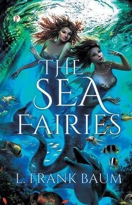 The Sea Fairies by Baum, L. Frank
