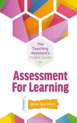 The Teaching Assistant's Pocket Guide to Assessment for Learning by Gershon, Mike