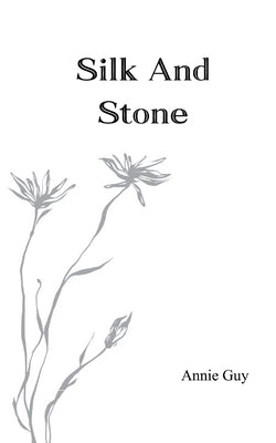 Silk and Stone by Guy, Annie