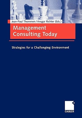 Management Consulting Today: Strategies for a Challenging Environment. by Thommen, Jean-Paul