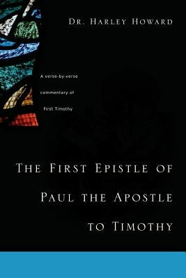 The First Epistle of Paul the Apostle to Timothy by Howard, Harley