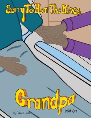 Sorry To Hear The News Grandpa Edition by Hollis, Colleen