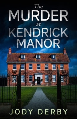 The Murder at Kendrick Manor by Derby, Jody