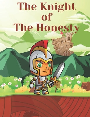 The Knight of The Honesty: Children Books, Bedtime story, Fable Of The Knight of The Honesty, tales to help children fall asleep fast. Fables for by Kidsketch, Edu Journy