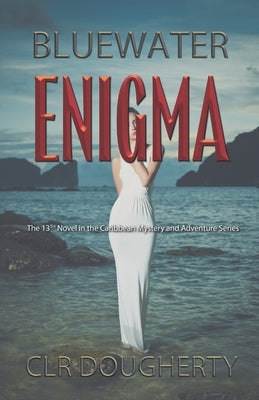 Bluewater Enigma: The 13th Novel in the Caribbean Mystery and Adventure Series by Dougherty, C. L. R.