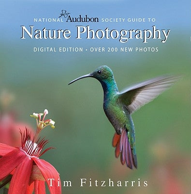 National Audubon Society Guide to Nature Photograp: Digital Edition by Fitzharris, Tim
