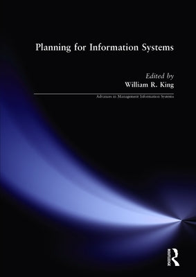 Planning for Information Systems by King, William R.