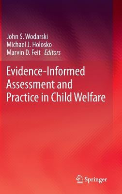 Evidence-Informed Assessment and Practice in Child Welfare by Wodarski, John S.