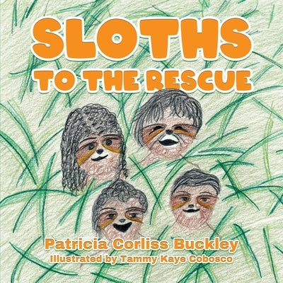 Sloths to the Rescue by Buckley, Patricia C.