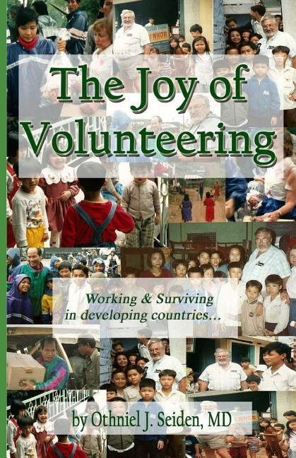 Joy of Volunteering by Seiden MD, Othniel J.