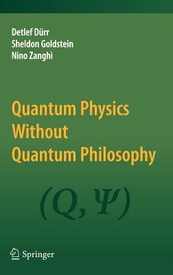 Quantum Physics Without Quantum Philosophy by Dürr, Detlef