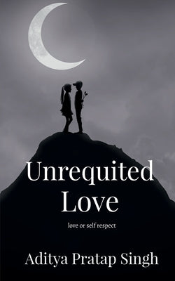 Unrequited Love by Pratap, Aditya
