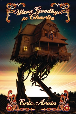 Wave Goodbye to Charlie by Arvin, Eric