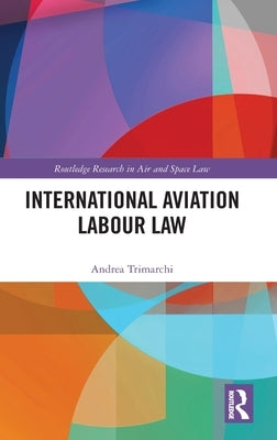International Aviation Labour Law by Trimarchi, Andrea