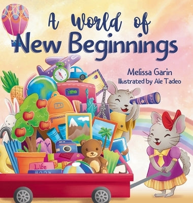 A World of New Beginnings: A Rhyming Journey about change, resilience and starting over by Garin, Melissa