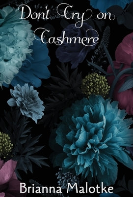 Don't Cry on Cashmere by Malotke, Brianna