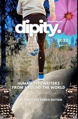 Dipity Literary Magazine Issue #1 (Ink Dwellers Rerun): Fall 2022 - Hardcover Dust Jacket Standard Edition by Magazine, Dipity Literary