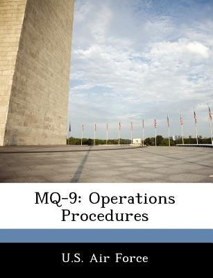 Mq-9: Operations Procedures by U. S. Air Force