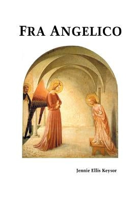 Fra Angelico by Keysor, Jennie Ellis