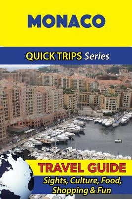 Monaco Travel Guide (Quick Trips Series): Sights, Culture, Food, Shopping & Fun by Stewart, Crystal