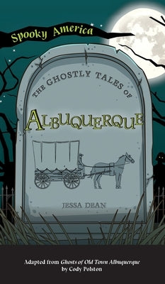 Ghostly Tales of Albuquerque by Dean, Jessa