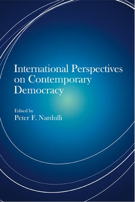 International Perspectives on Contemporary Democracy by Nardulli, Peter F.
