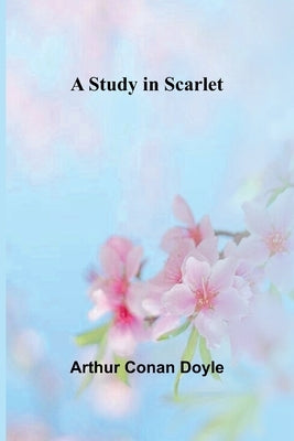 A Study in Scarlet by Doyle, Arthur Conan
