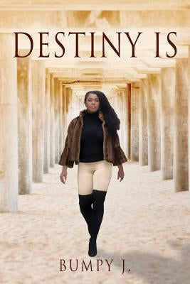 Destiny Is by Bumpy J.