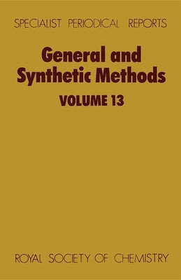 General and Synthetic Methods: Volume 13 by Pattenden, G.