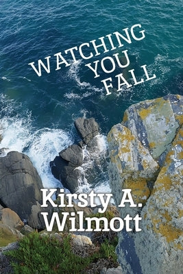 Watching You Fall by Wilmott, Kirsty a.