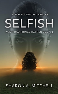 Selfish: A Psychological Thriller by Mitchell, Sharon A.