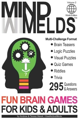 295 Fun Brain Teasers, Logic/Visual Puzzles, Trivia Questions, Quiz Games and Riddles: MindMelds Volume 2, World Edition - Fun Diversions for Your Men by Marek, Andrew