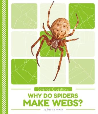 Why Do Spiders Make Webs? by Vilardi, Debbie