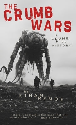 The Crumb Wars: A Crumb Hill History by Renoe, Ethan