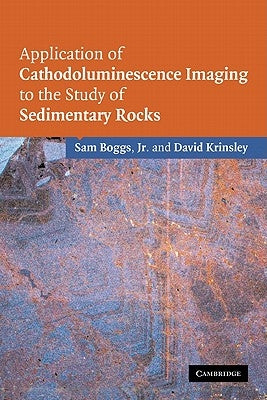 Application of Cathodoluminescence Imaging to the Study of Sedimentary Rocks by Boggs, Sam